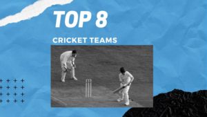Top 8 cricket teams